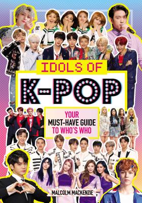 IDOLS of K-POP: Your Essential Review and Guide to Who's Who (Unofficial)